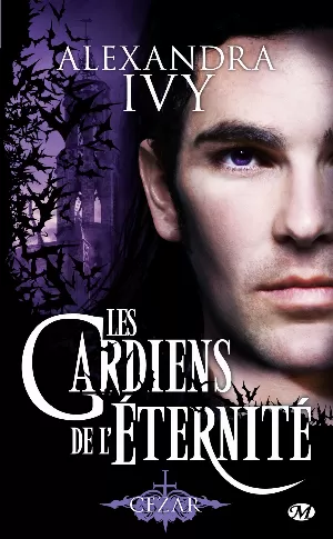 Alexandra Ivy – Les Gardiens de l'Éternité, Tome 4 : Cezar